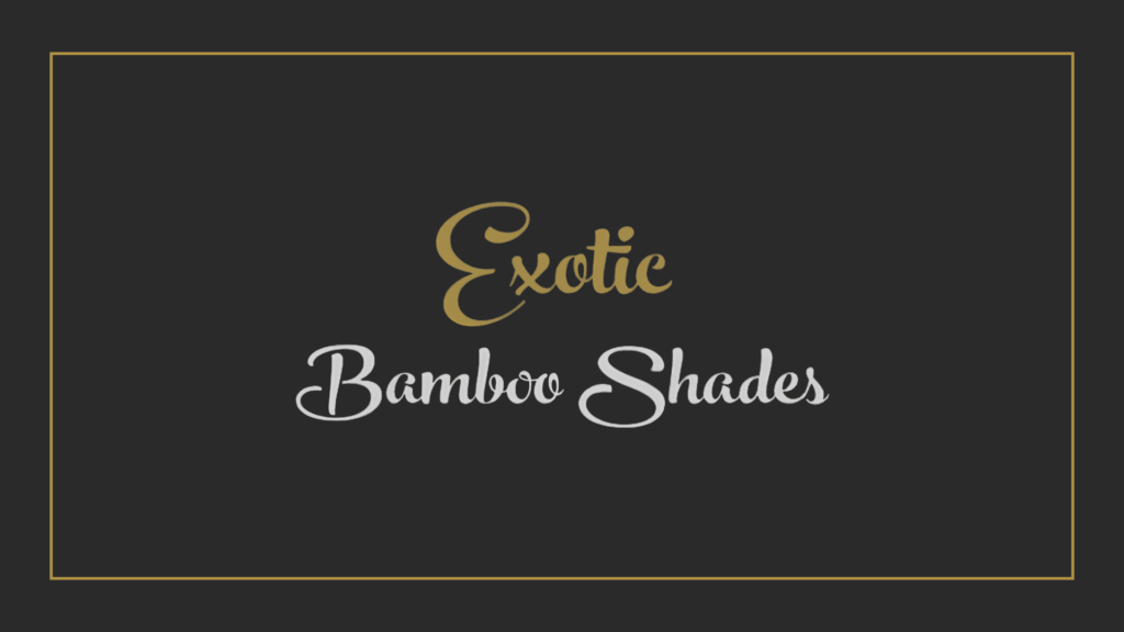 exotic-bamboo-shades-ltd